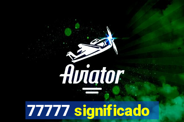 77777 significado